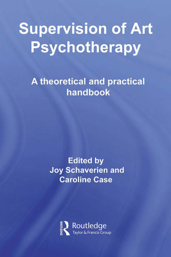 Supervision in Art Psychotherapy (Supervision in the Arts Therapies)