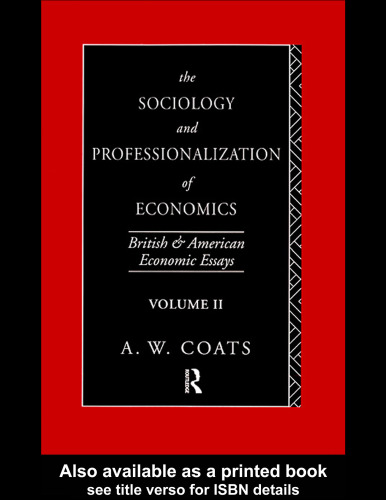 The Sociology and Professionalization of Economics: British and American Economic Essays (British and American Economic Essays, Vol 2)