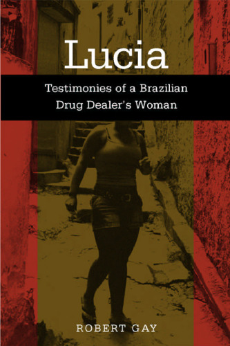 Lucia: Testimonies Of A Brazilian Drug Dealer's Woman (Voices of Latin American Life)