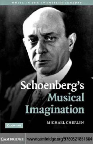 Schoenberg's Musical Imagination (Music in the Twentieth Century)