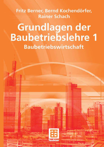 Grundlagen der Baubetriebslehre 1. Baubetriebswirtschaft
