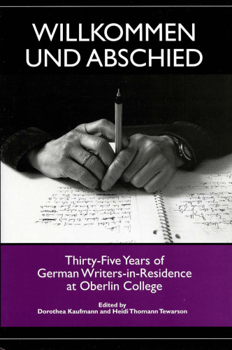 Willkommen und Abschied: Thirty-Five Years of German Writers-in-Residence at Oberlin College (Studies in German Literature Linguistics and Culture)