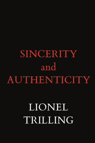 Sincerity and Authenticity (The Charles Eliot Norton Lectures)
