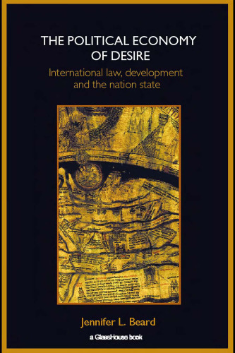 The Political Economy of Desire: International Law, Development and the Nation State (Glasshouse)