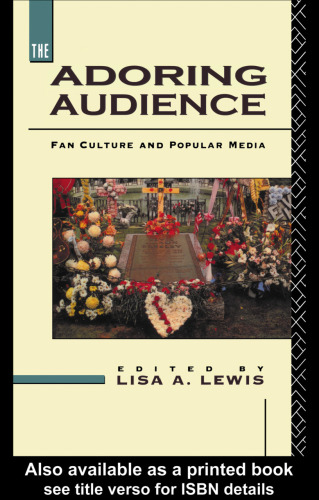 The Adoring Audience: Fan Culture and Popular Media