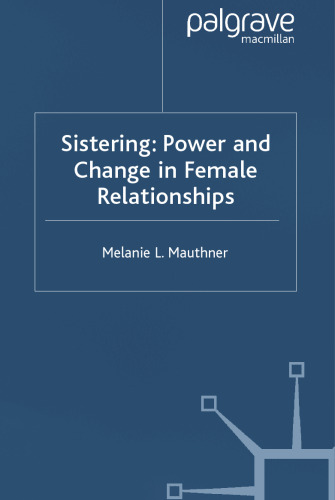 Sistering: Power and Change in Female Relationships