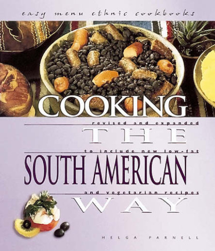 Cooking the South American Way: Revised and Expanded to Include New Low-Fat and Vegetarian Recipes