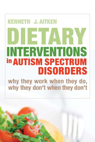Dietary Interventions in Autism Spectrum Disorders: Why They Work When They Do, Why They Don't When They Don't
