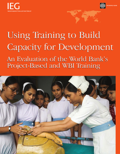 Using Training to Build Capacity: An Evalution of the World Bank's Project-based and WBI Training