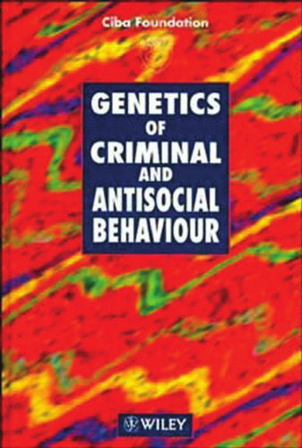 Genetics of Criminal and Antisocial Behaviour - Symposium No. 194