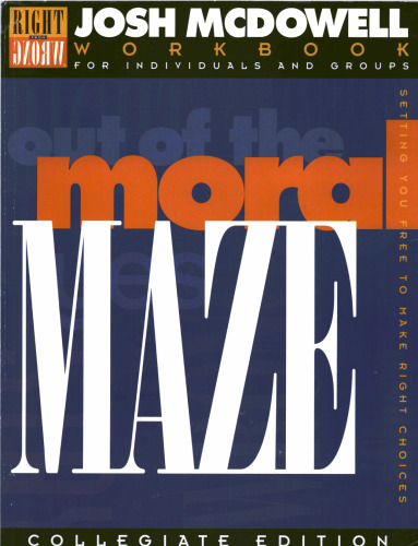 Out of the Moral Maze: Workbook for College Students Leader's Guide Included (Right from Wrong)