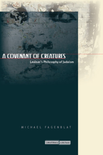 A Covenant of Creatures: Levinas's Philosophy of Judaism (Cultural Memory in the Present)