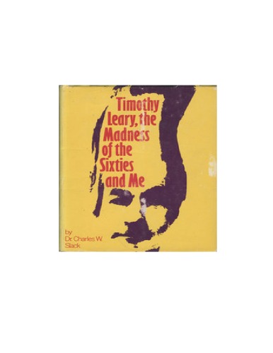 Timothy Leary, the Madness of the Sixties and Me