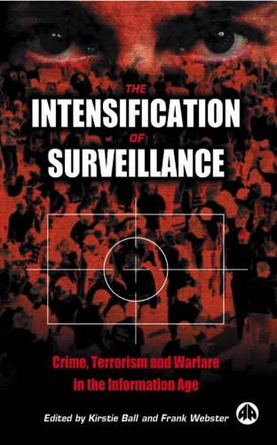 The intensification of surveillance: crime, terrorism and warfare in the information age
