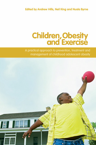 Children, Obesity and Exercise: Prevention, treatment and management of childhood and adolescent obesity (International Studies in Physical Education and Youth Sport)
