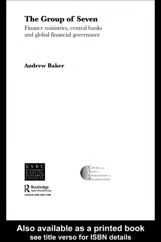 The Group of Seven: Finance Ministries, Central Banks and Global Financial Governance (Routledge Warwick Studies in Globalisation)