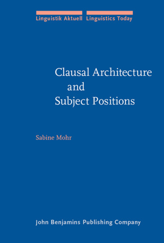 Clausal Architecture And Subject Positions: Impersonal Constructions in the Germanic Languages (Linguistik Aktuell   Linguistics Today, Volume 88)