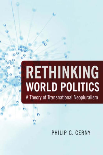 Rethinking World Politics: A Theory of Transnational Neopluralism