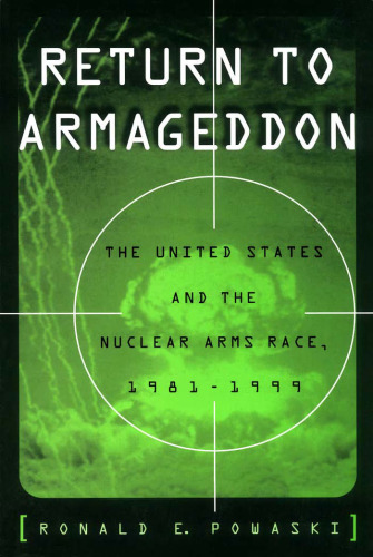Return to Armageddon: The United States and the Nuclear Arms Race, 1981-1999