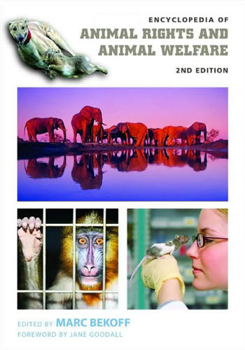 Encyclopedia of Animal Rights and Animal Welfare  2 volumes