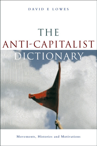 The Anti-Capitalist Dictionary: Movements, Histories, and Motivations