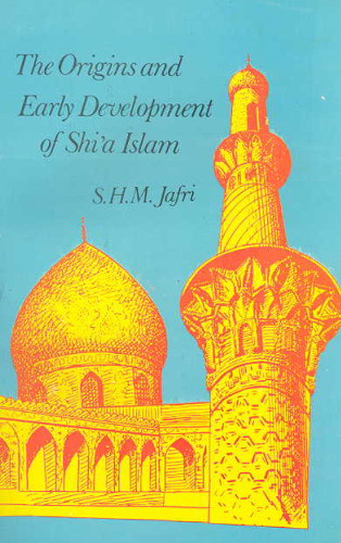 The Origins and Early Development of Shi'a Islam (The Millennium (Series).)