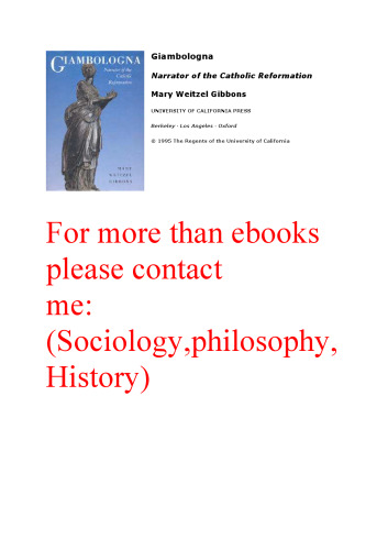 Giambologna: Narrator of the Catholic Reformation (California Studies in the History of Art)