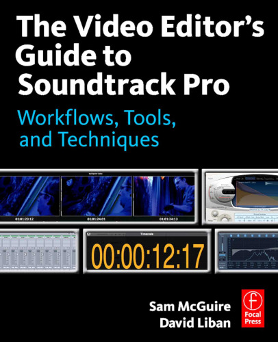 The Video Editor's Guide to Soundtrack Pro: Workflows, Tools, and Techniques