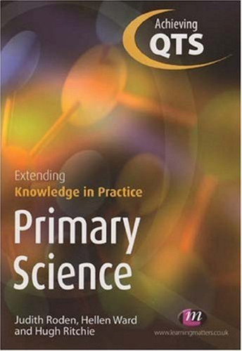 Primary Science: Extending Knowledge in Practice (Achieving Qts)