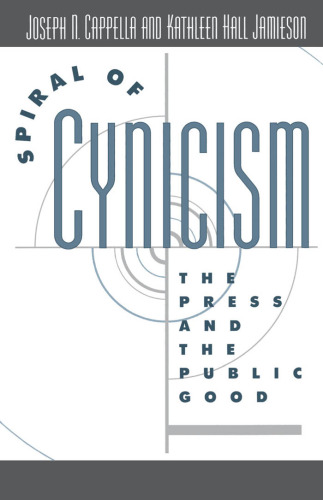 Spiral of Cynicism: The Press and the Public Good