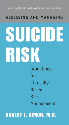 Assessing and Managing Suicide Risk: Guidelines for Clinically Based Risk Management