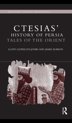 Ctesias' 'History of Persia': Tales of the Orient (Routledge Classical Translations)