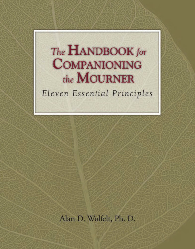 The Handbook for Companioning the Mourner: Eleven Essential Principles