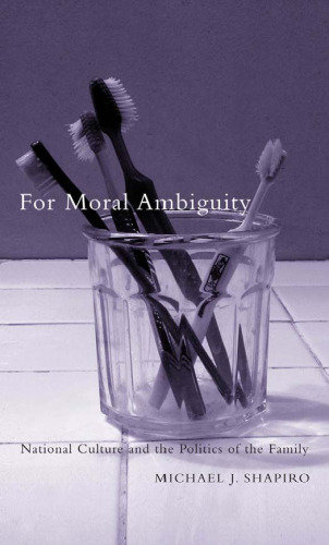 For Moral Ambiguity: National Culture and the Politics of the Family