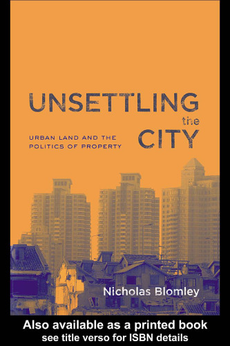 Unsettling the City: Urban Land and the Politics of Property