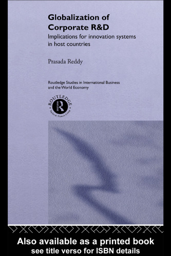 The Globalization of Corporate R & D: Implications for Innovation Capability in Developing Host Countries (Routledge Studies in International Business and World Economy, 16)