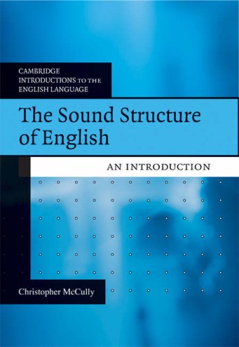 The Sound Structure of English: An Introduction (Cambridge Introductions to the English Language)