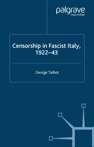 Censorship in Fascist Italy, 1922-43: Policies, Procedures and Protagonists