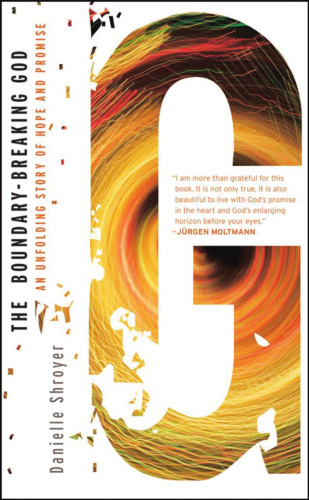 The Boundary-Breaking God: An Unfolding Story of Hope and Promise (A Living Way: Emergent Visions)