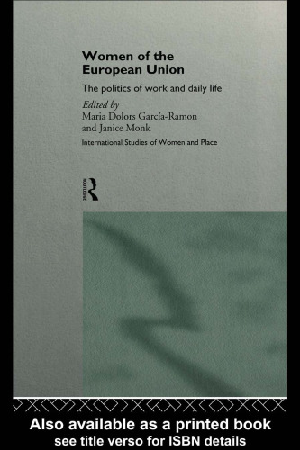 Women of the European Union: The Politics of Work and Daily Life (Routledge International Studies of Women and Place Series)