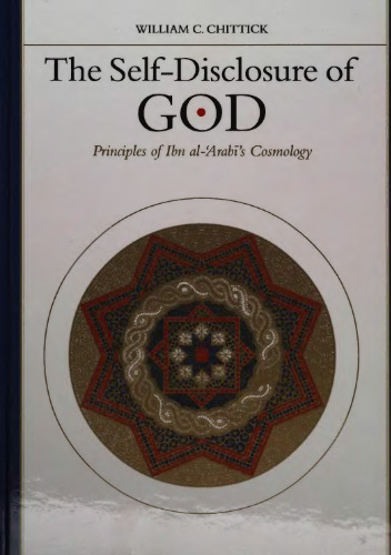 The Self-Disclosure of God: Principles of Ibn Al-’Arabi’s Cosmology