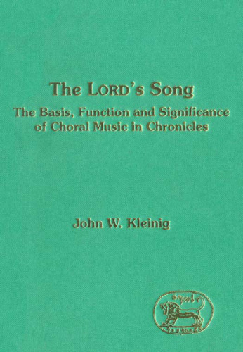 The LORD's Song: The Basis, Function and Significance of Choral Music in Chronicles (JSOT Supplement Series)