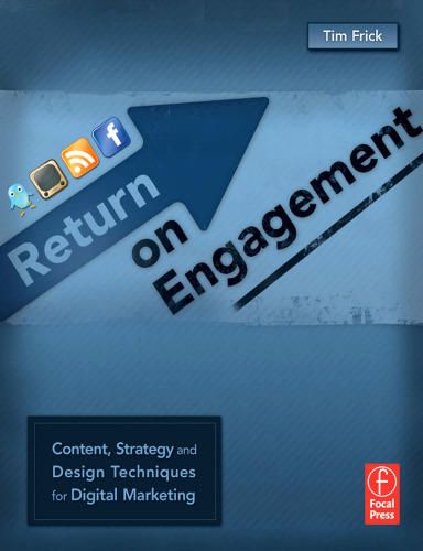 Return on Engagement: Content, Strategy, and Design Techniques for Digital Marketing