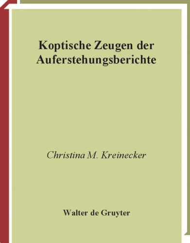 Koptische Zeugen der Auferstehungsberichte (Arbeiten Zur Neutestamentlichen Textforschung) (German Edition)