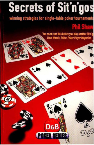 Secrets of Sit 'n' Gos: Winning Strategies for Single-table Poker Tournaments (D&B Poker)