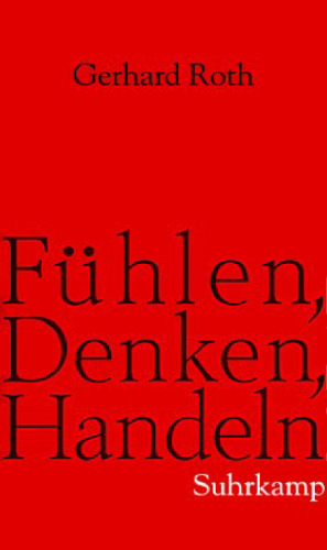 Fühlen, Denken, Handeln - Wie das Gehirn unser Verhalten steuert
