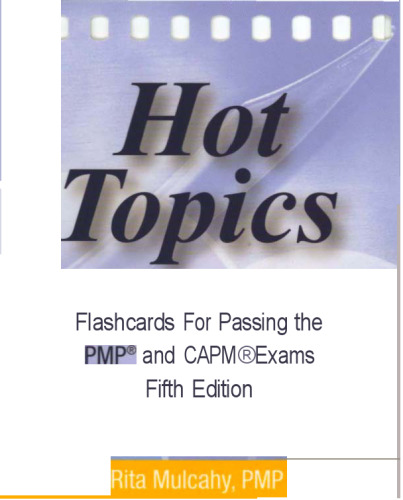 Hot Topics Flashcards for Passing the PMP and CAPM Exam: Hot Topics Flashcards 5th Edtion (Hot Topics)