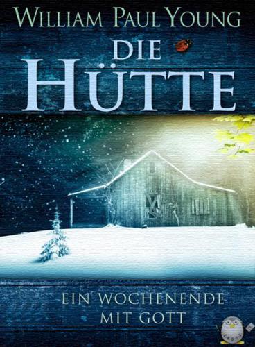 Die Hütte: Ein Wochenende mit Gott