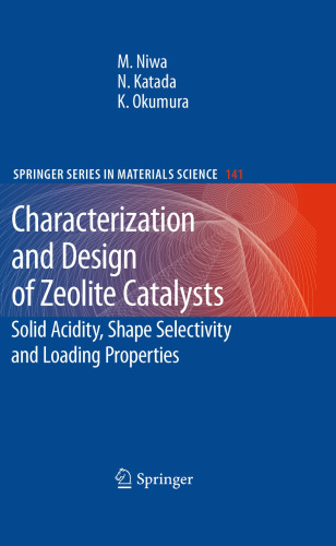 Characterization and Design of Zeolite Catalysts: Solid Acidity, Shape Selectivity and Loading Properties