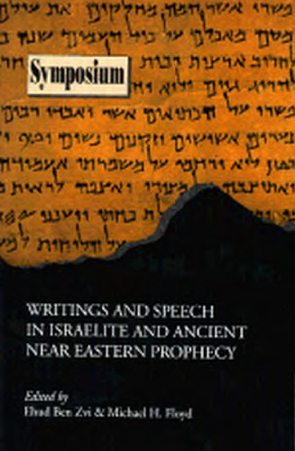 Writings and Speech in Israelite and Ancient Near Eastern Prophecy (SBL Symposium Series, No. 10.)